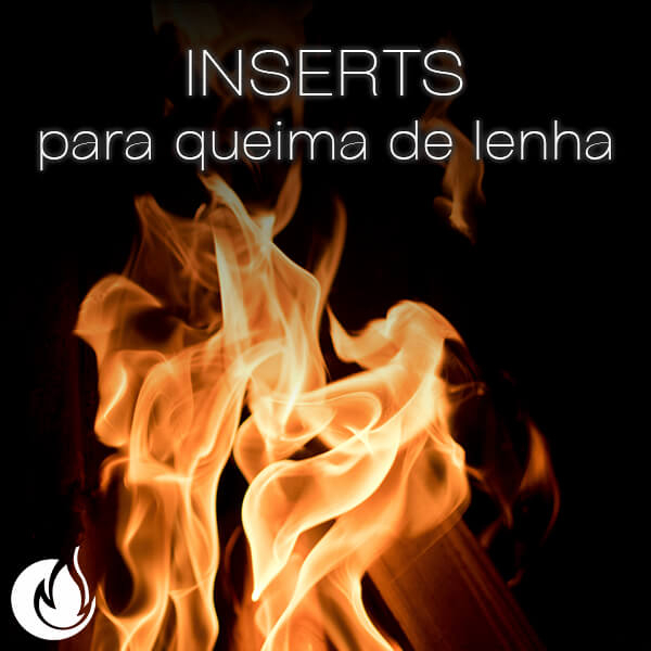 INSERTS A LENHA - POUPAR  E APROVEITAR